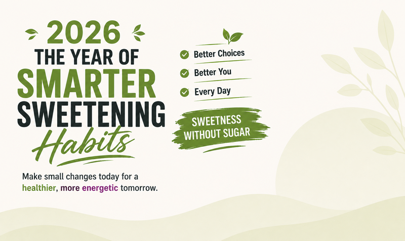 Why More People Are Choosing Smarter Sweetening Habits in 2026?